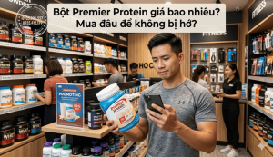 Bột Premier Protein giá bao nhiêu? Mua đâu để không bị hớ?